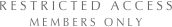 RESTRICTED ACCESS
MEMBERS ONLY